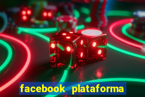 facebook plataforma pagando no cadastro